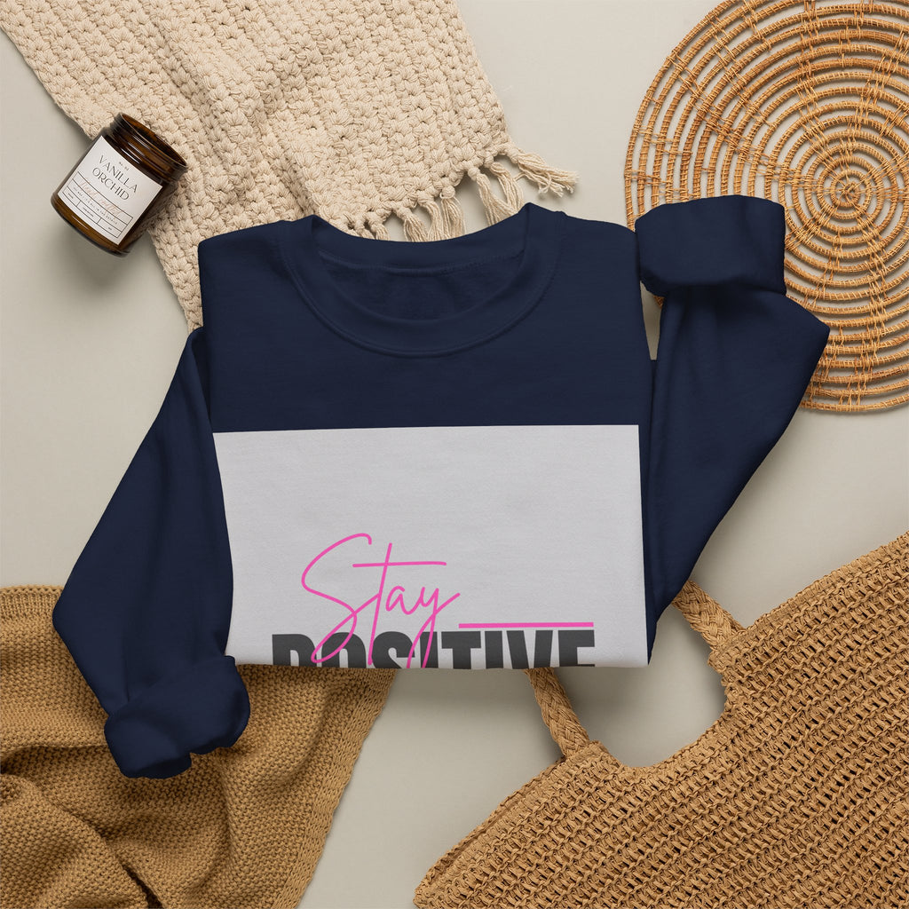 Stay Positive Crewneck Sweatshirt — Inspirational Graphic Sweatshirt