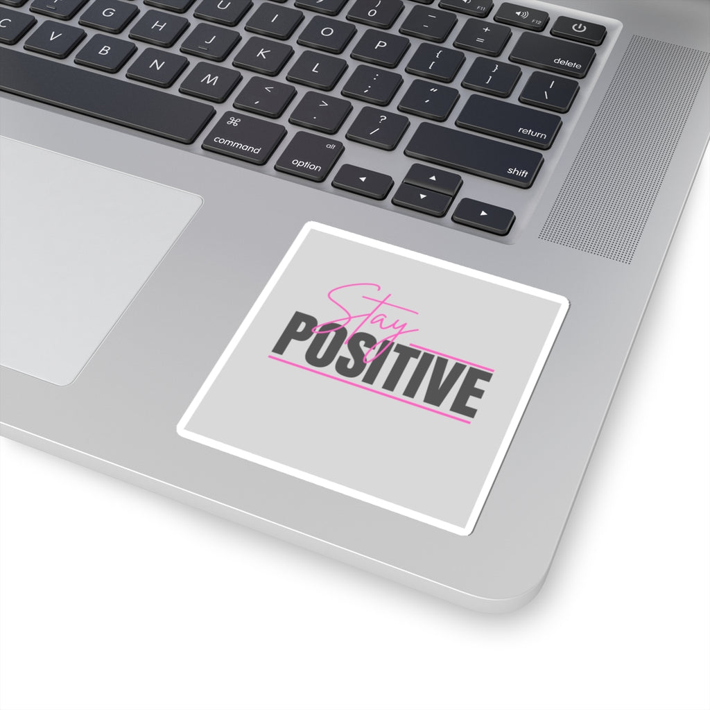 Stay Positive Sticker — Motivational Kiss-Cut Laptop Decal