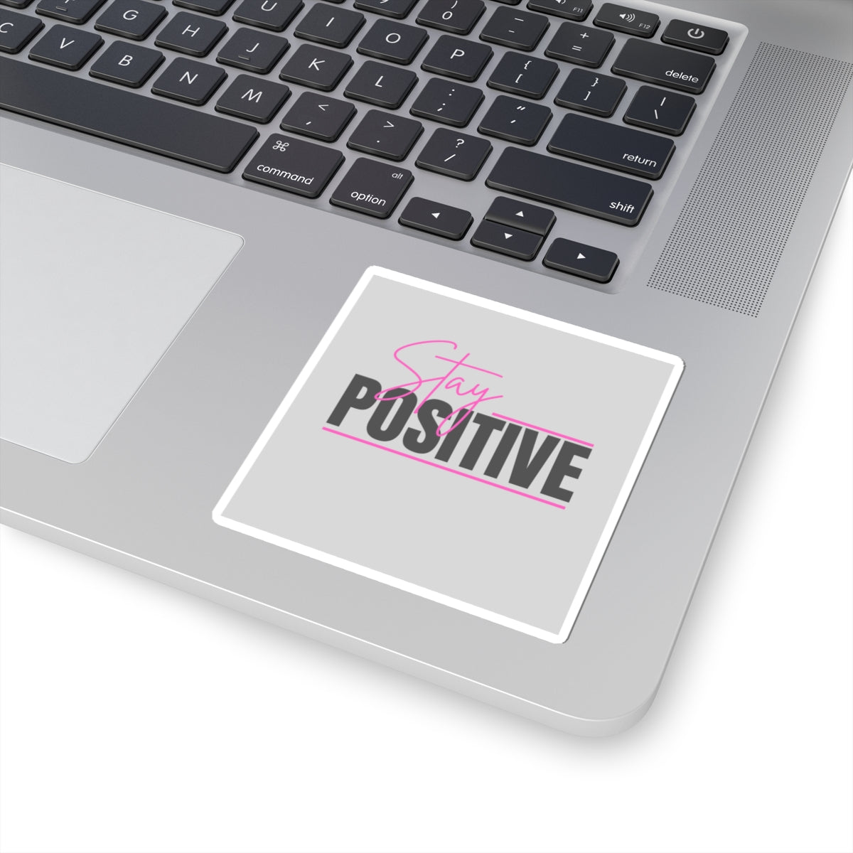 Stay Positive Sticker — Motivational Kiss-Cut Laptop Decal