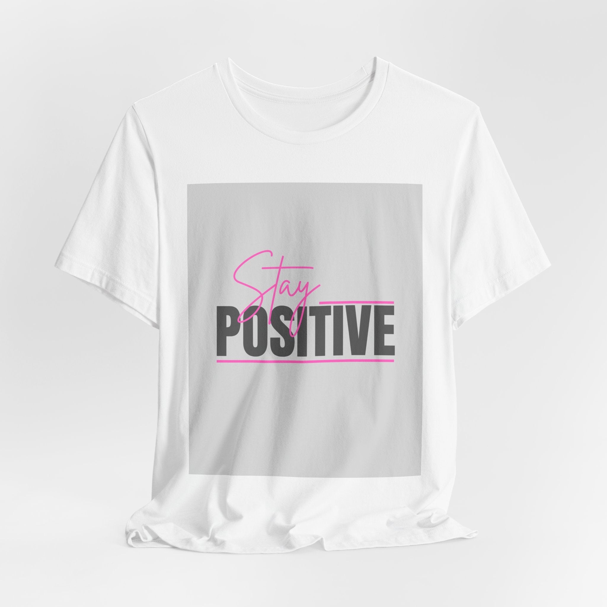 Stay Positive T-Shirt — Motivational Graphic Tee