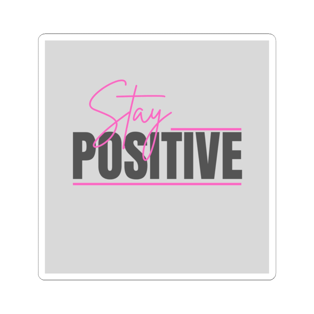 Stay Positive Sticker — Motivational Kiss-Cut Laptop Decal