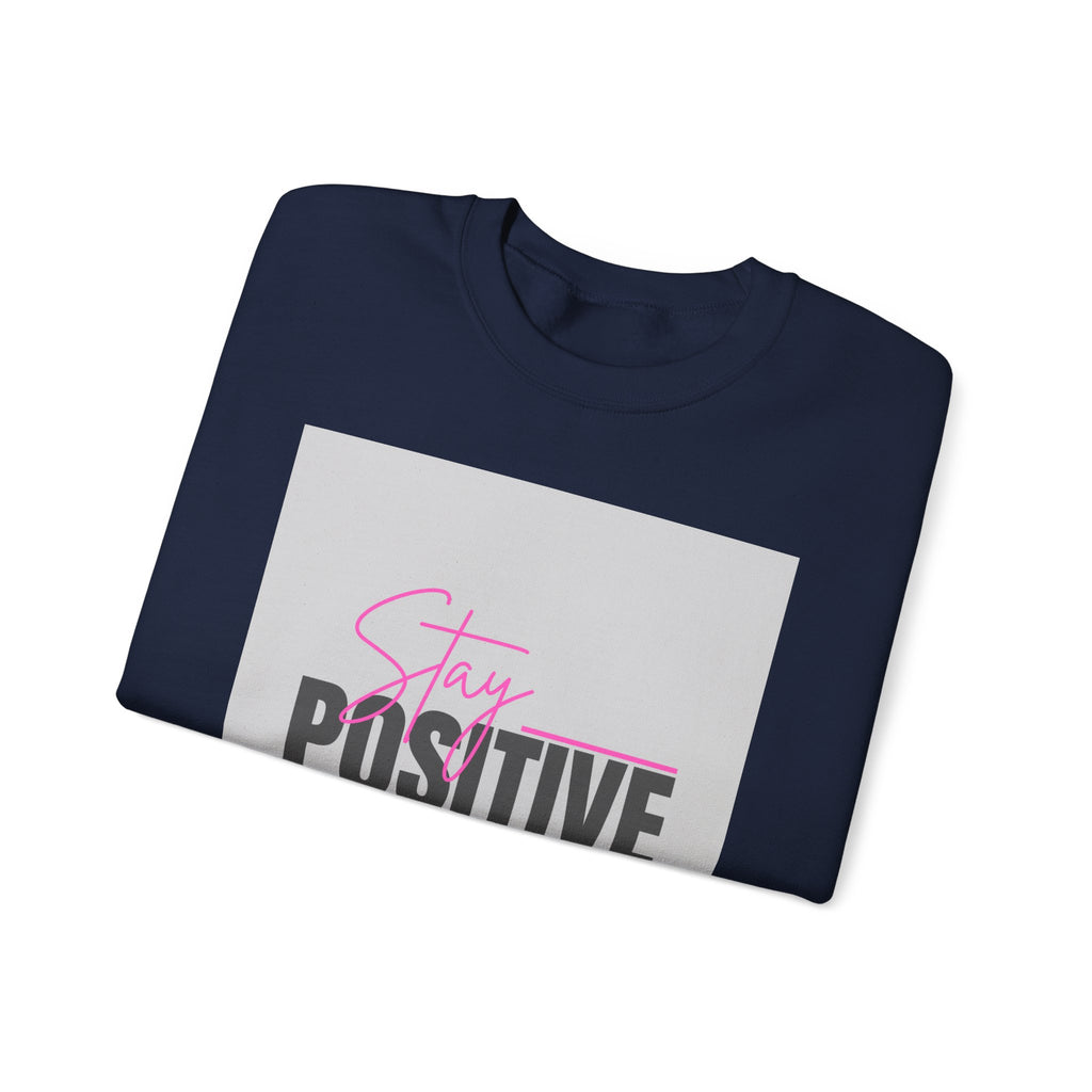 Stay Positive Crewneck Sweatshirt — Inspirational Graphic Sweatshirt