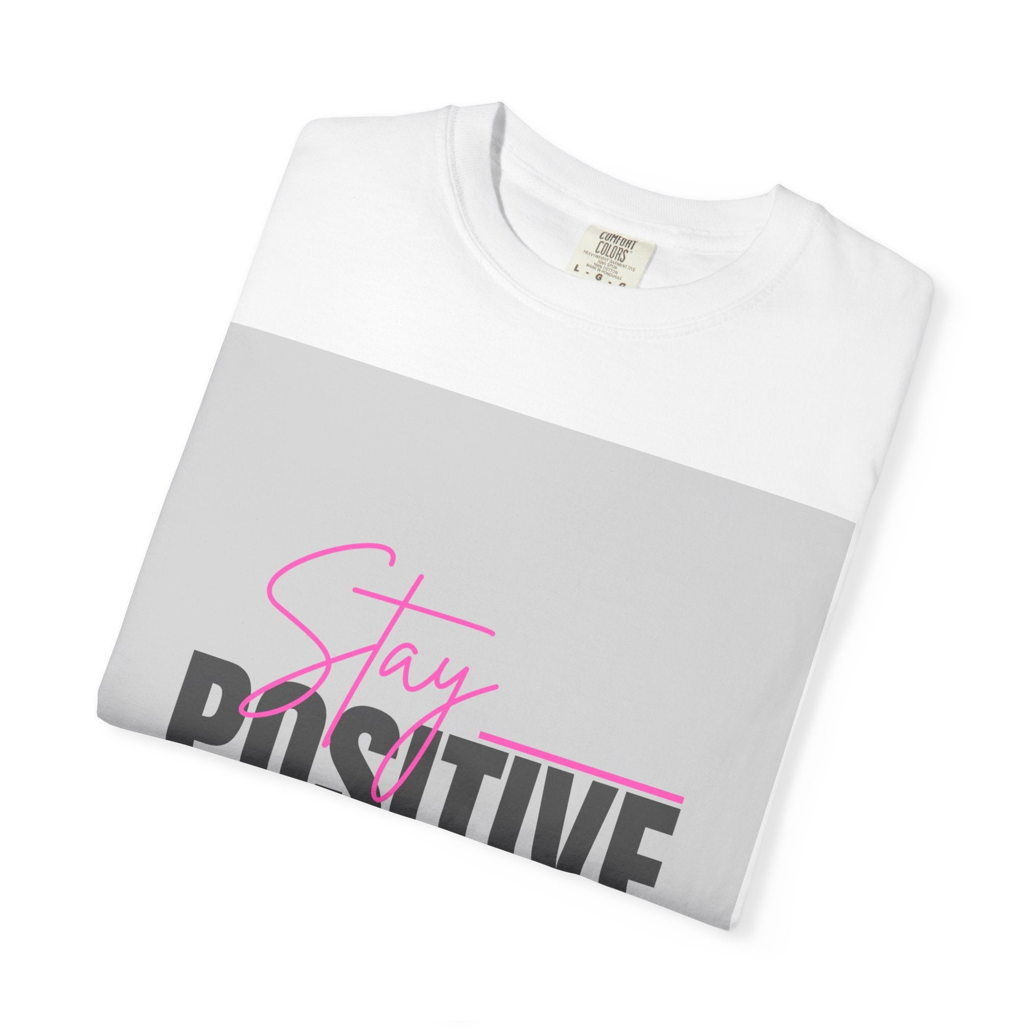 Stay Positive T-Shirt — Inspirational Motivational Graphic Tee