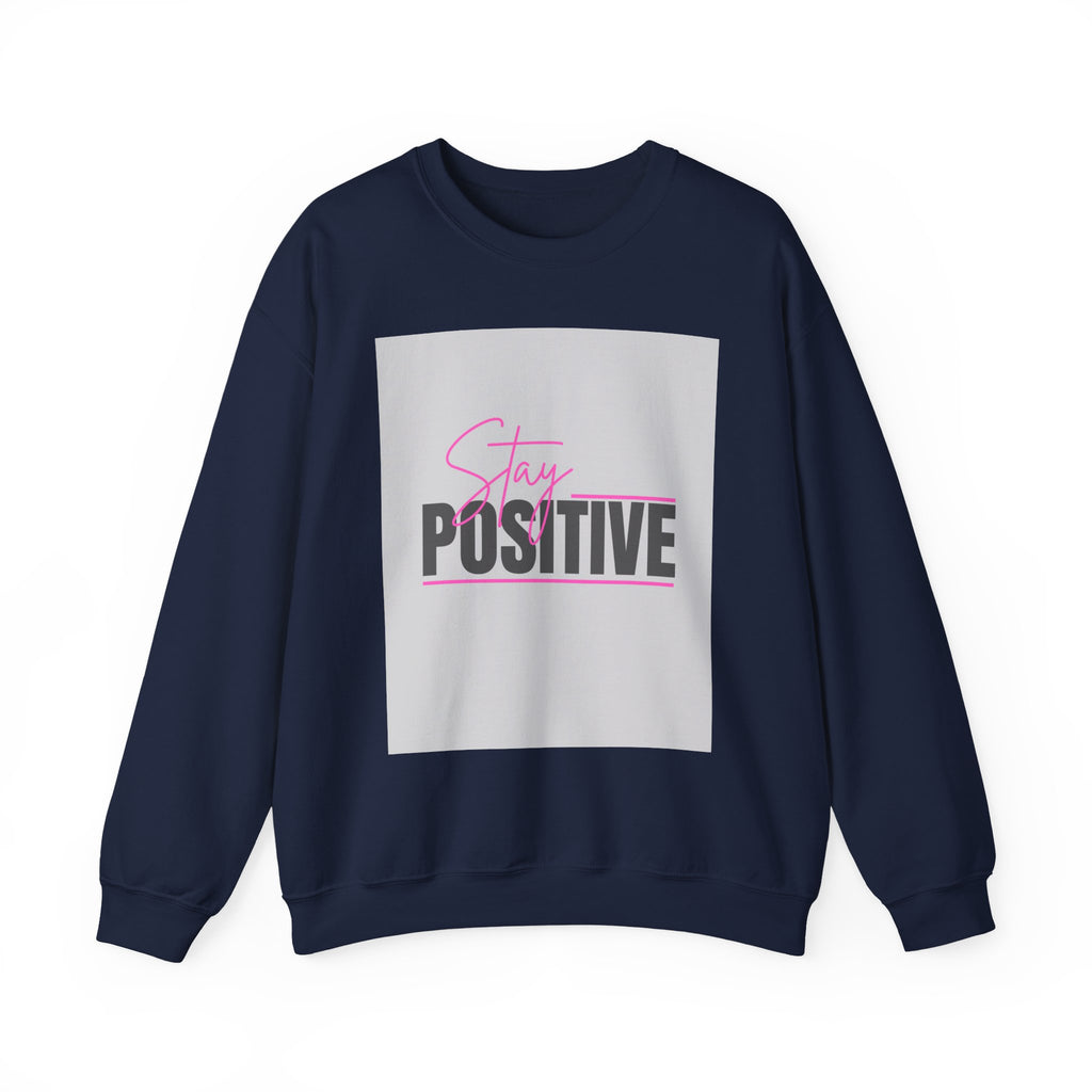 Stay Positive Crewneck Sweatshirt — Inspirational Graphic Sweatshirt