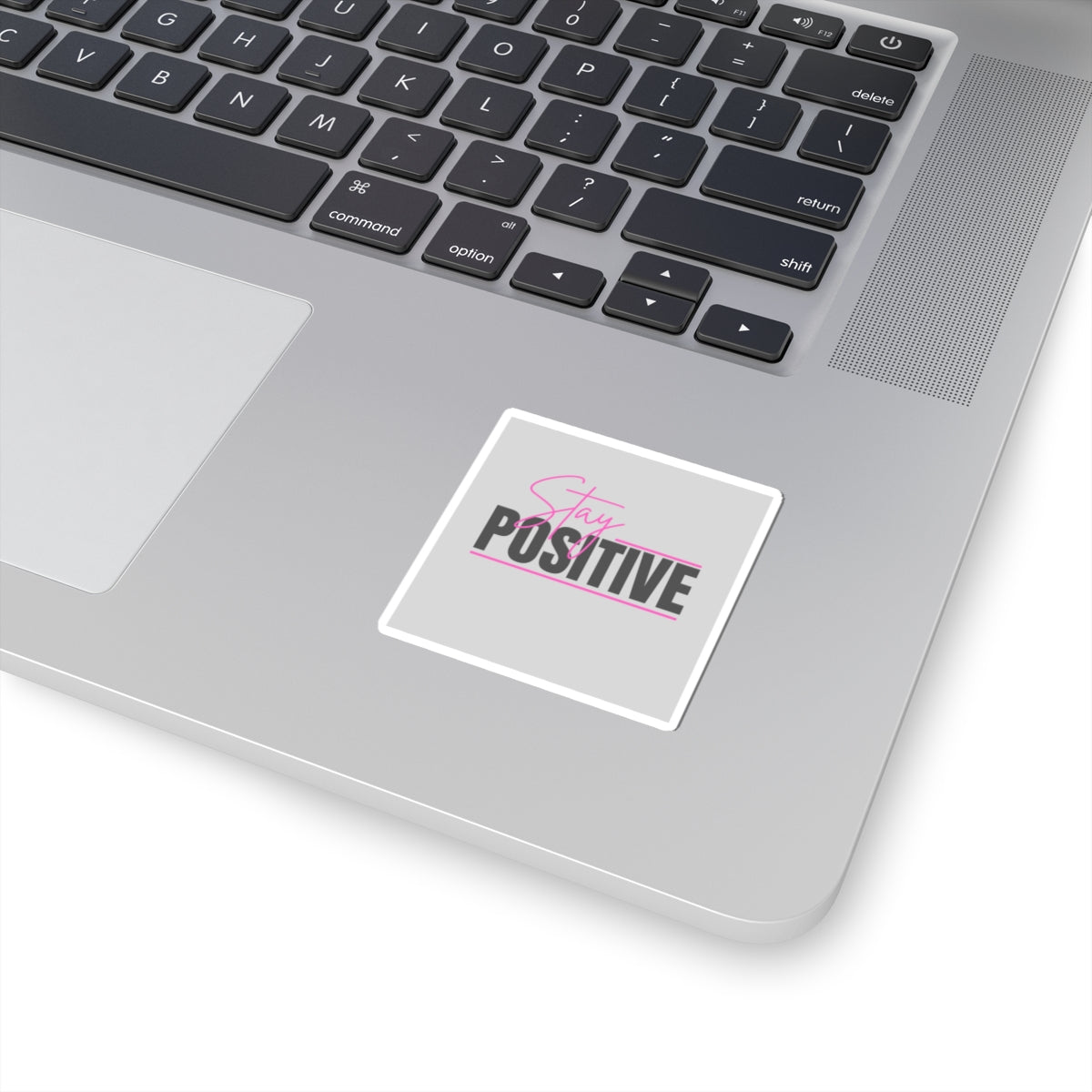 Stay Positive Sticker — Motivational Kiss-Cut Laptop Decal