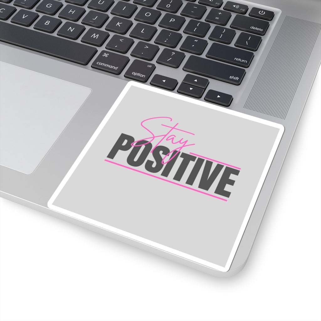 Stay Positive Sticker — Motivational Kiss-Cut Laptop Decal