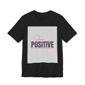 Stay Positive T-Shirt — Motivational Graphic Tee
