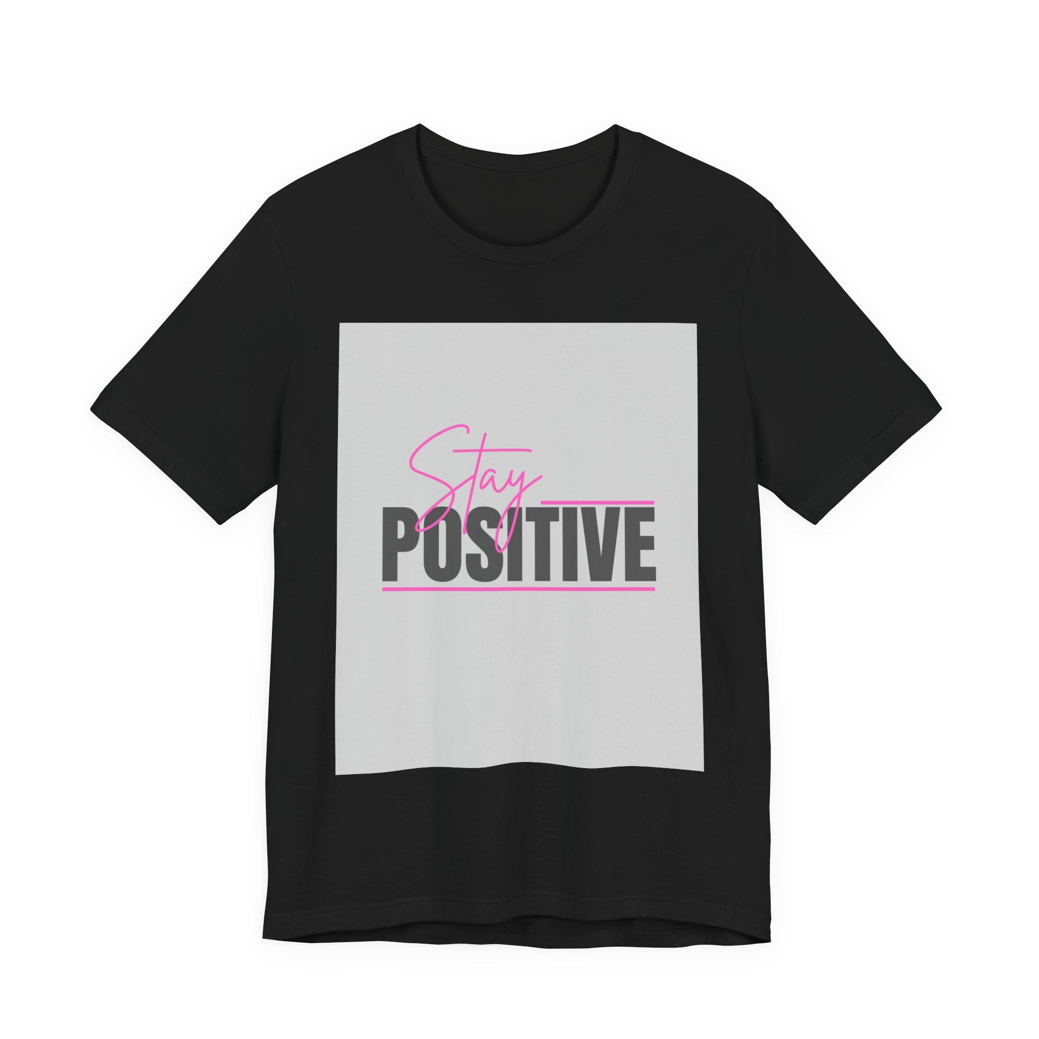 Stay Positive T-Shirt — Motivational Graphic Tee