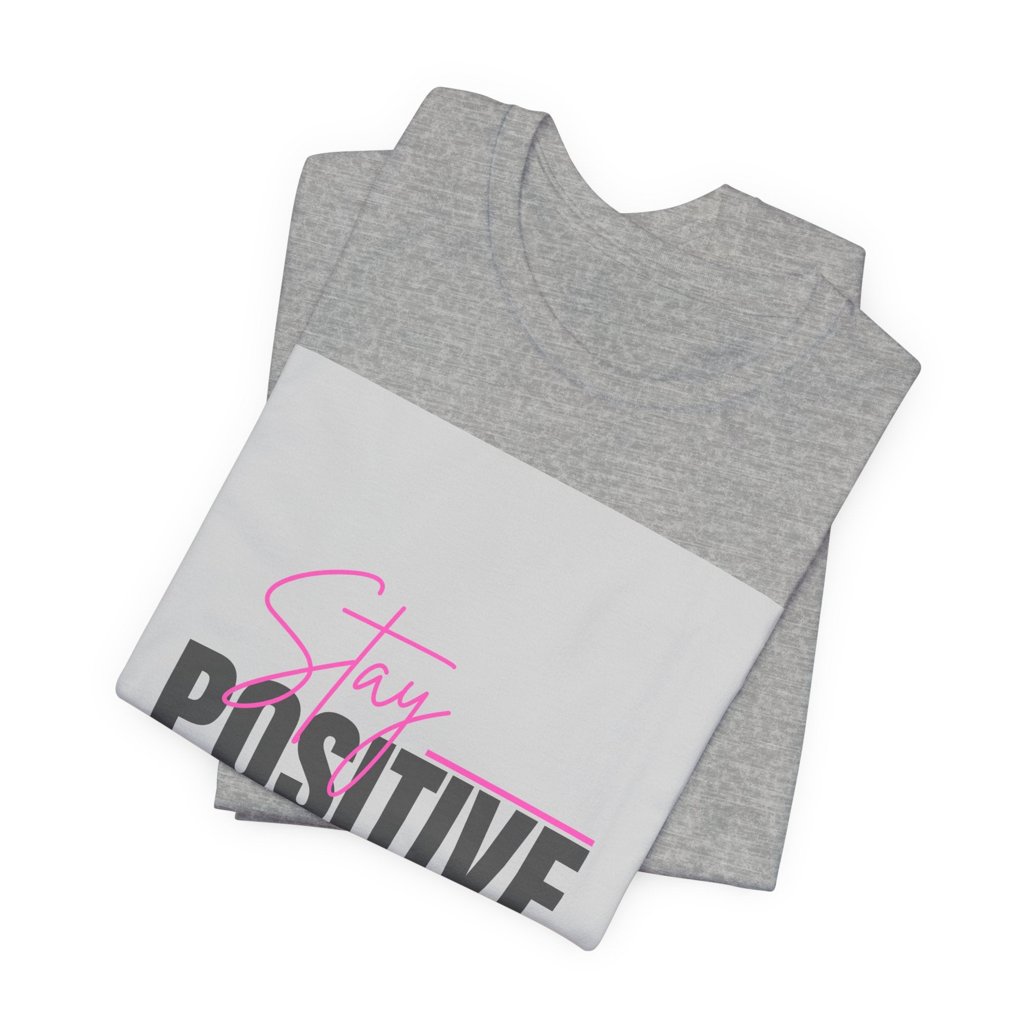 Stay Positive T-Shirt — Motivational Graphic Tee